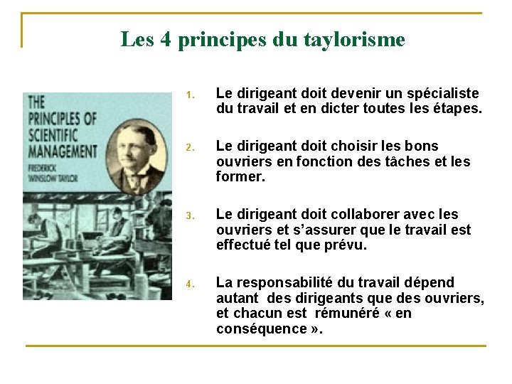 Les 4 principes du taylorisme 1. Le dirigeant doit devenir un spécialiste du travail