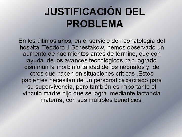 JUSTIFICACIÓN DEL PROBLEMA En los últimos años, en el servicio de neonatología del hospital