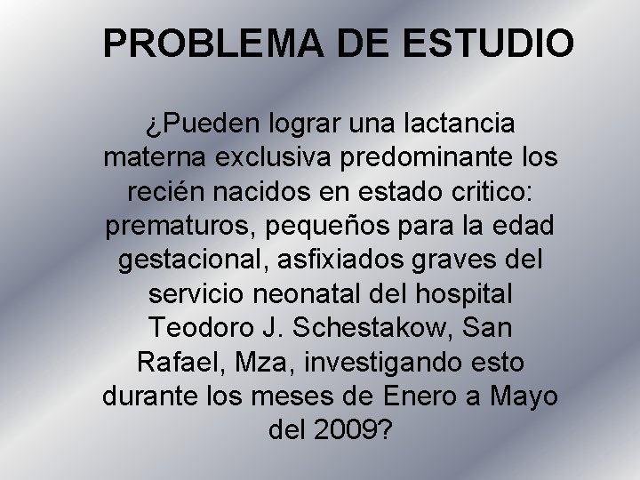 PROBLEMA DE ESTUDIO ¿Pueden lograr una lactancia materna exclusiva predominante los recién nacidos en