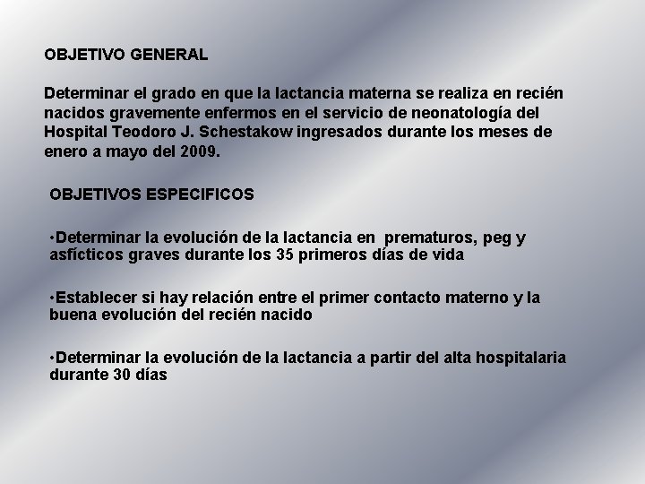 OBJETIVO GENERAL Determinar el grado en que la lactancia materna se realiza en recién