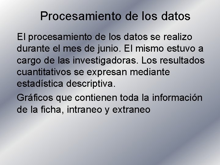 Procesamiento de los datos El procesamiento de los datos se realizo durante el mes