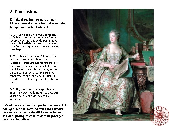 8. Conclusion. En faisant réaliser son portrait par Maurice Quentin de la Tour, Madame 8. Conclusion. En faisant réaliser son portrait par Maurice Quentin de la Tour, Madame