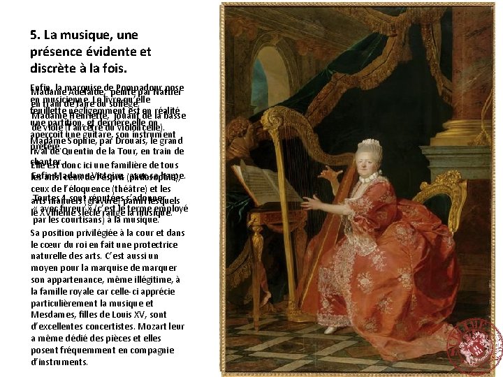 5. La musique, une présence évidente et discrète à la fois. Enfin, la marquise 5. La musique, une présence évidente et discrète à la fois. Enfin, la marquise