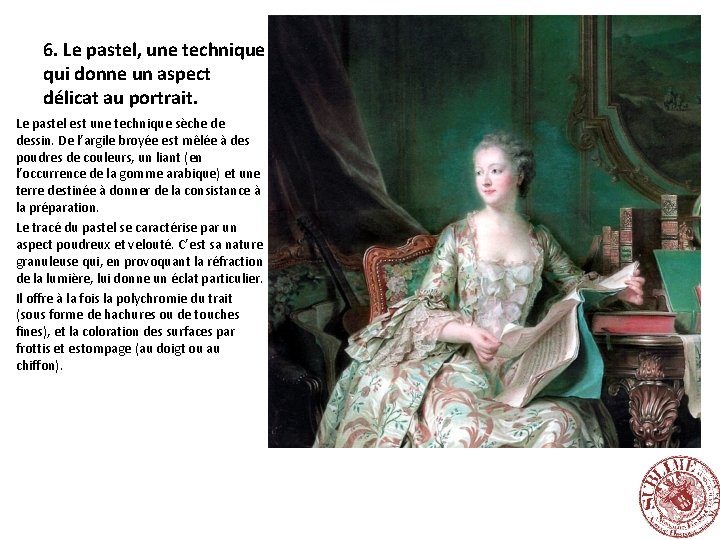 6. Le pastel, une technique qui donne un aspect délicat au portrait. Le pastel 6. Le pastel, une technique qui donne un aspect délicat au portrait. Le pastel