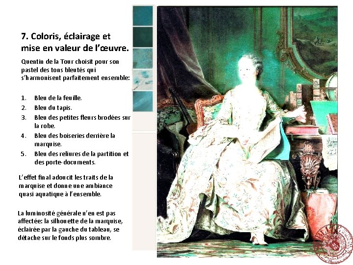 7. Coloris, éclairage et mise en valeur de l’œuvre. Quentin de la Tour choisit 7. Coloris, éclairage et mise en valeur de l’œuvre. Quentin de la Tour choisit