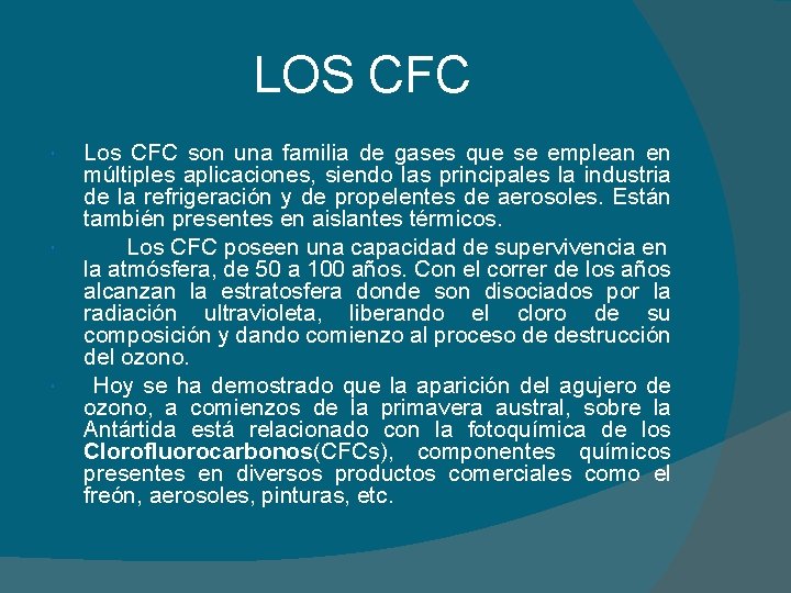 LOS CFC Los CFC son una familia de gases que se emplean en múltiples