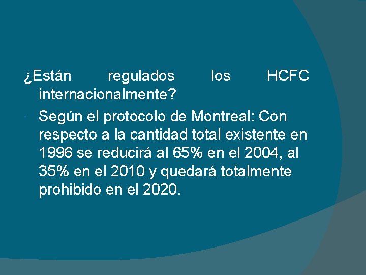 ¿Están regulados los HCFC internacionalmente? Según el protocolo de Montreal: Con respecto a la