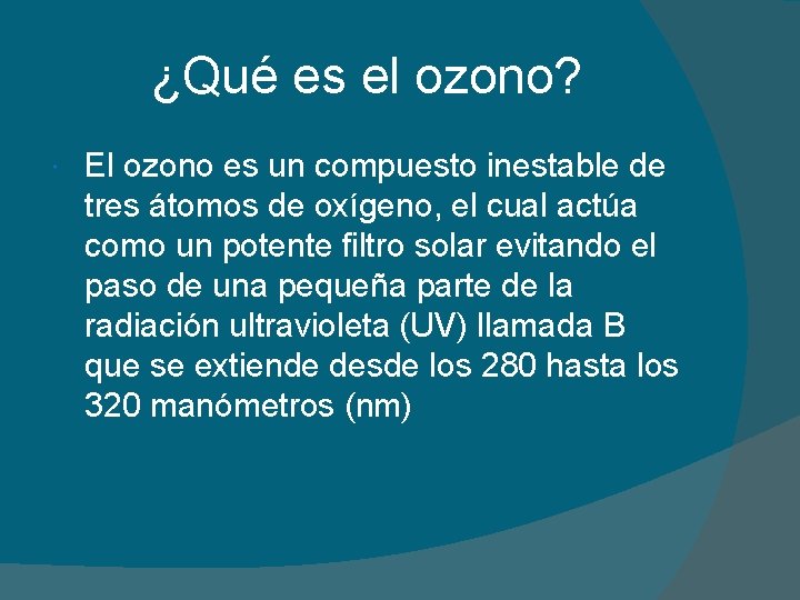 ¿Qué es el ozono? El ozono es un compuesto inestable de tres átomos de