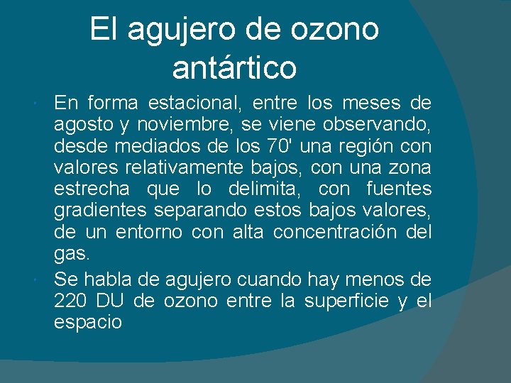 El agujero de ozono antártico En forma estacional, entre los meses de agosto y