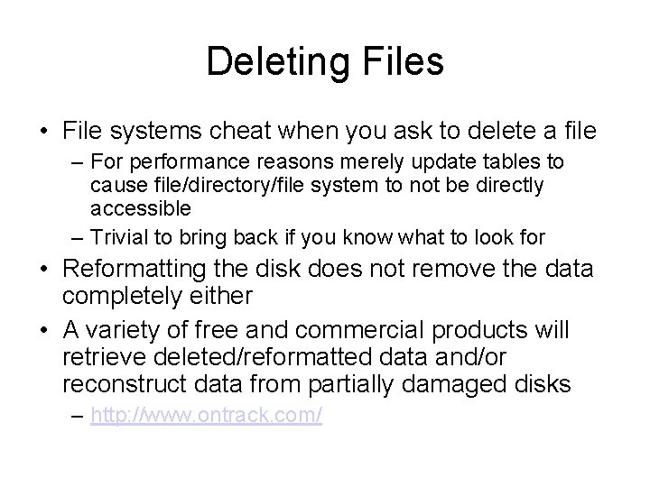 Deleting Files • File systems cheat when you ask to delete a file –
