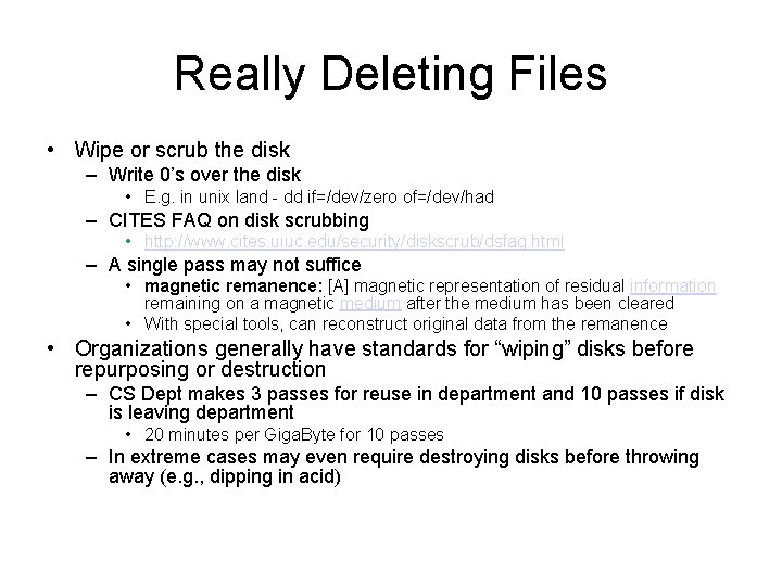 Really Deleting Files • Wipe or scrub the disk – Write 0’s over the
