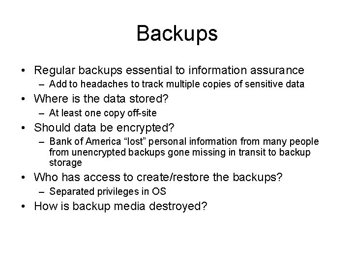 Backups • Regular backups essential to information assurance – Add to headaches to track