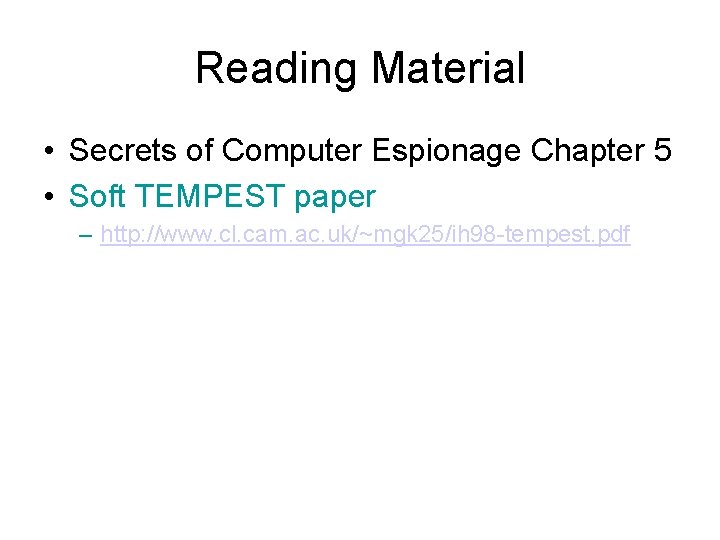Reading Material • Secrets of Computer Espionage Chapter 5 • Soft TEMPEST paper –