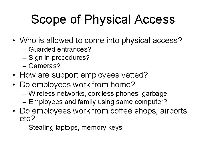 Scope of Physical Access • Who is allowed to come into physical access? –