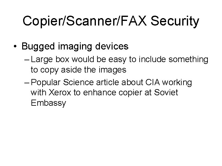 Copier/Scanner/FAX Security • Bugged imaging devices – Large box would be easy to include