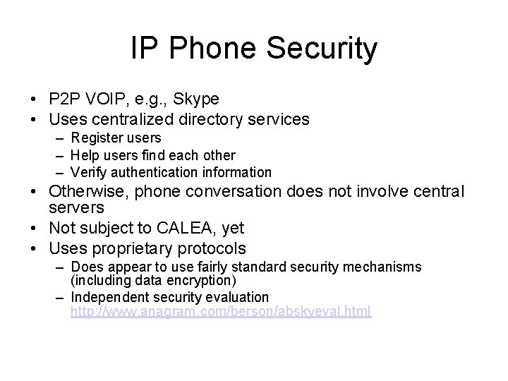 IP Phone Security • P 2 P VOIP, e. g. , Skype • Uses