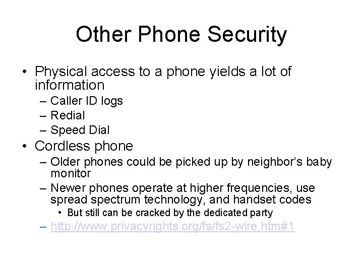 Other Phone Security • Physical access to a phone yields a lot of information