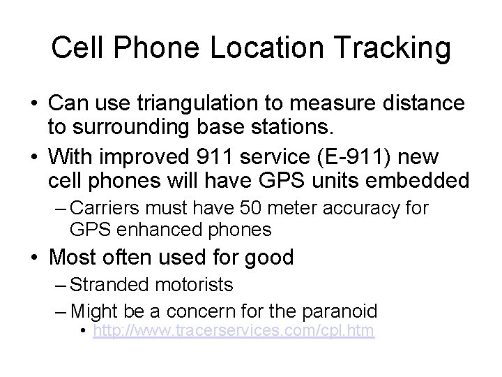 Cell Phone Location Tracking • Can use triangulation to measure distance to surrounding base