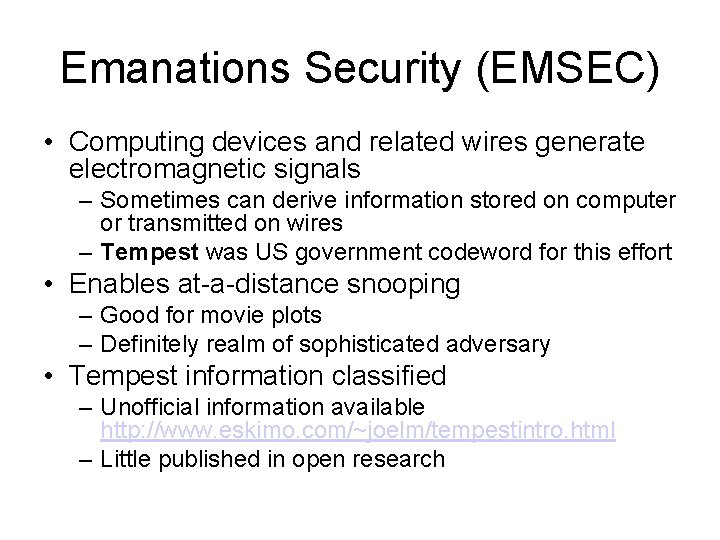 Emanations Security (EMSEC) • Computing devices and related wires generate electromagnetic signals – Sometimes