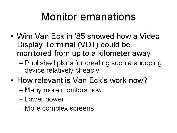 Monitor emanations • Wim Van Eck in ’ 85 showed how a Video Display