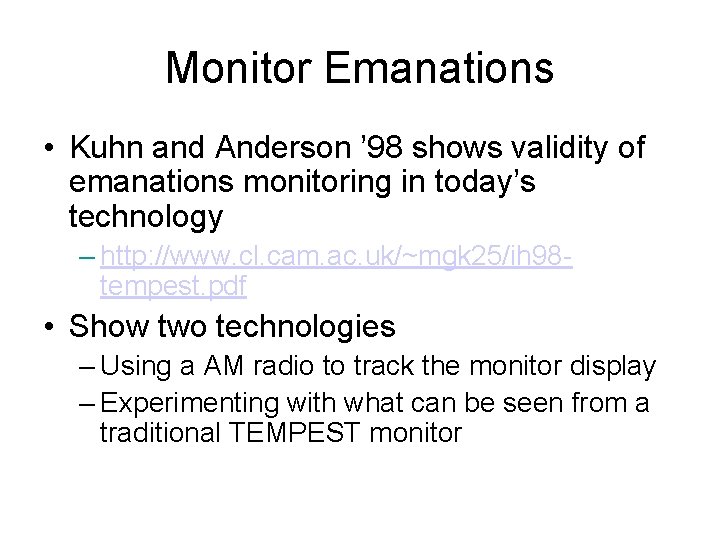 Monitor Emanations • Kuhn and Anderson ’ 98 shows validity of emanations monitoring in