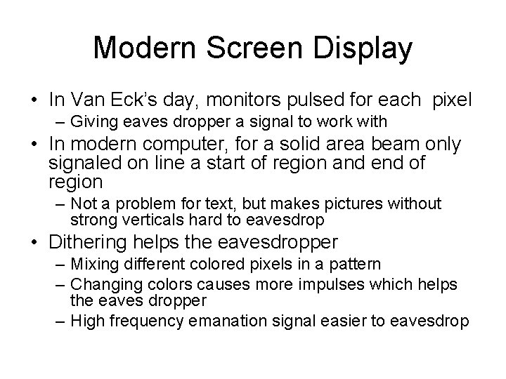 Modern Screen Display • In Van Eck’s day, monitors pulsed for each pixel –