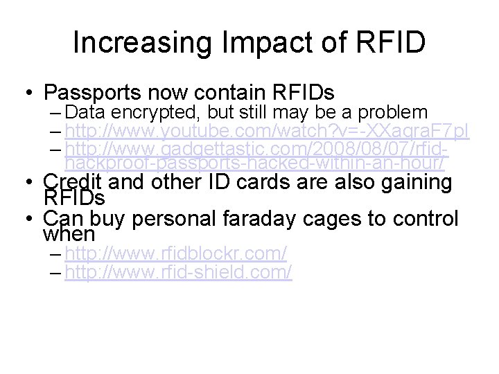 Increasing Impact of RFID • Passports now contain RFIDs – Data encrypted, but still