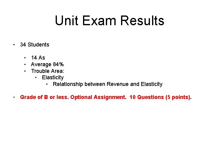 Unit Exam Results • 34 Students • 14 As • Average 84% • Trouble