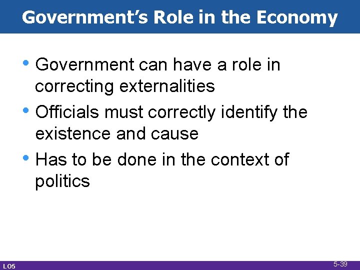 Government’s Role in the Economy • Government can have a role in • •