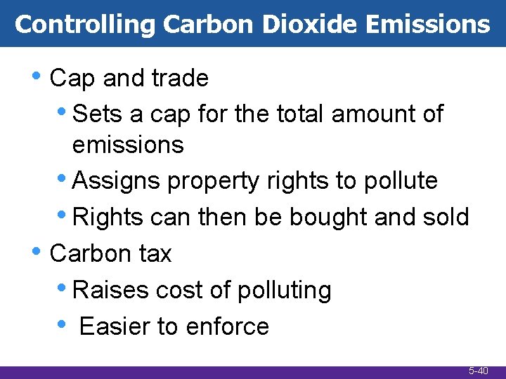 Controlling Carbon Dioxide Emissions • Cap and trade • Sets a cap for the