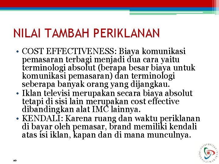 NILAI TAMBAH PERIKLANAN • COST EFFECTIVENESS: Biaya komunikasi pemasaran terbagi menjadi dua cara yaitu