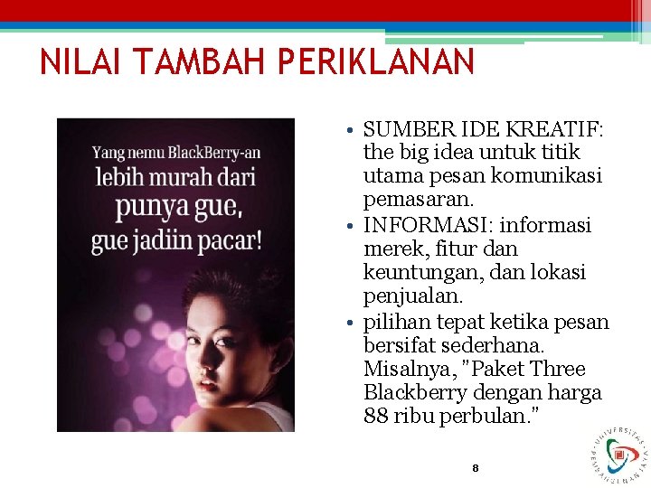 NILAI TAMBAH PERIKLANAN • SUMBER IDE KREATIF: the big idea untuk titik utama pesan