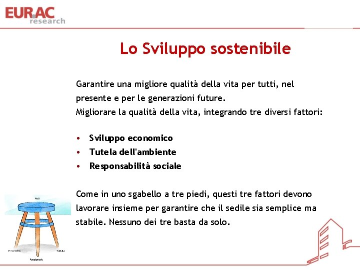 Lo Sviluppo sostenibile Garantire una migliore qualità della vita per tutti, nel presente e