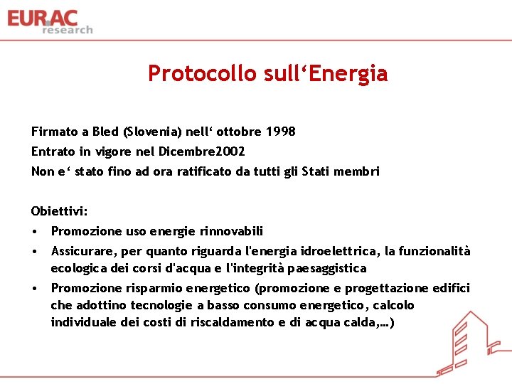 Protocollo sull‘Energia Firmato a Bled (Slovenia) nell‘ ottobre 1998 Entrato in vigore nel Dicembre