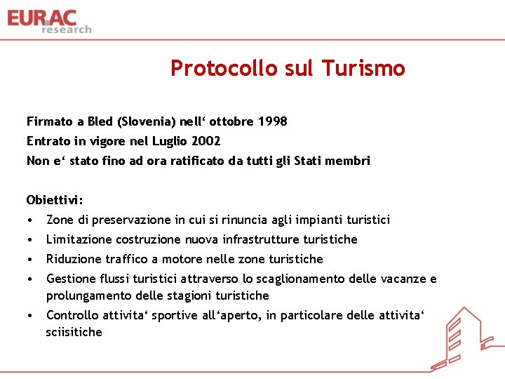 Protocollo sul Turismo Firmato a Bled (Slovenia) nell‘ ottobre 1998 Entrato in vigore nel