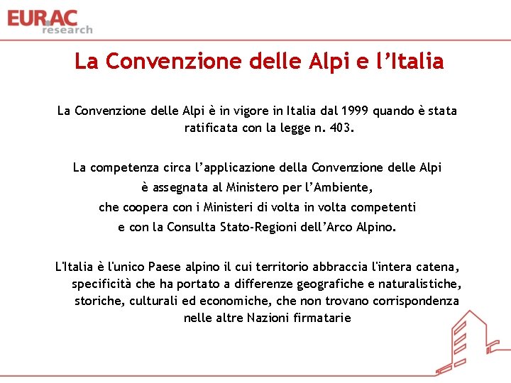 La Convenzione delle Alpi e l’Italia La Convenzione delle Alpi è in vigore in
