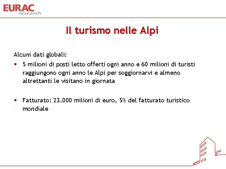 Il turismo nelle Alpi Alcuni dati globali: § 5 milioni di posti letto offerti
