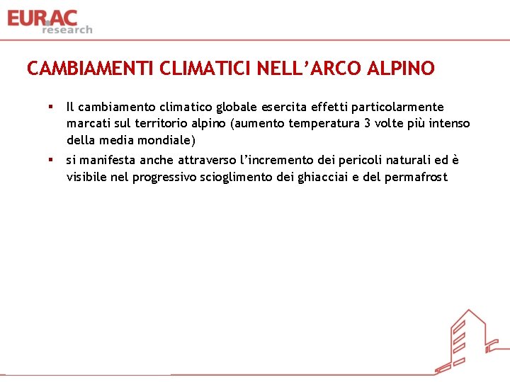 CAMBIAMENTI CLIMATICI NELL’ARCO ALPINO § Il cambiamento climatico globale esercita effetti particolarmente marcati sul
