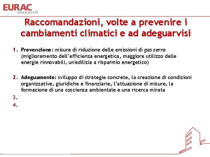 Raccomandazioni, volte a prevenire i cambiamenti climatici e ad adeguarvisi 1. Prevenzione: misure di