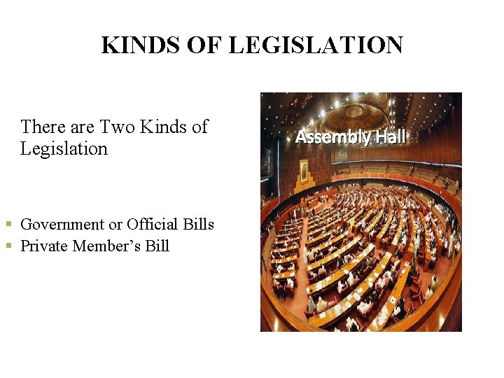 KINDS OF LEGISLATION There are Two Kinds of Legislation § Government or Official Bills