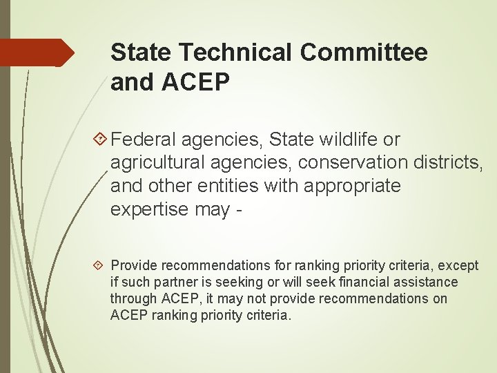 State Technical Committee and ACEP Federal agencies, State wildlife or agricultural agencies, conservation districts,