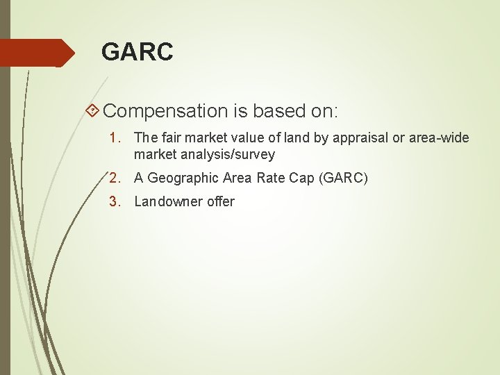 GARC Compensation is based on: 1. The fair market value of land by appraisal