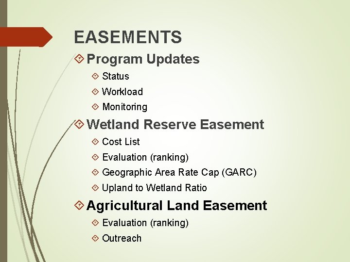 EASEMENTS Program Updates Status Workload Monitoring Wetland Reserve Easement Cost List Evaluation (ranking) Geographic