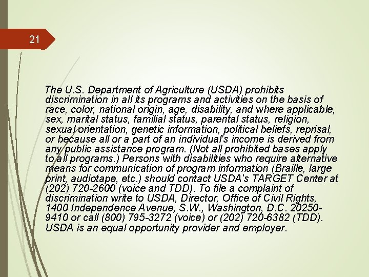 21 The U. S. Department of Agriculture (USDA) prohibits discrimination in all its programs