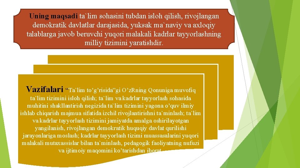 Uning maqsadi ta`lim sohasini tubdan isloh qilish, rivojlangan demokratik davlatlar darajasida, yuksak ma`naviy va