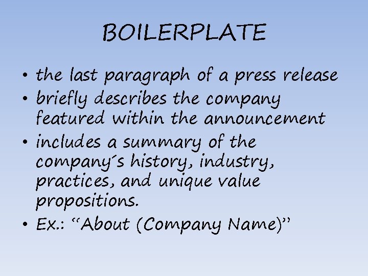 BOILERPLATE • the last paragraph of a press release • briefly describes the company