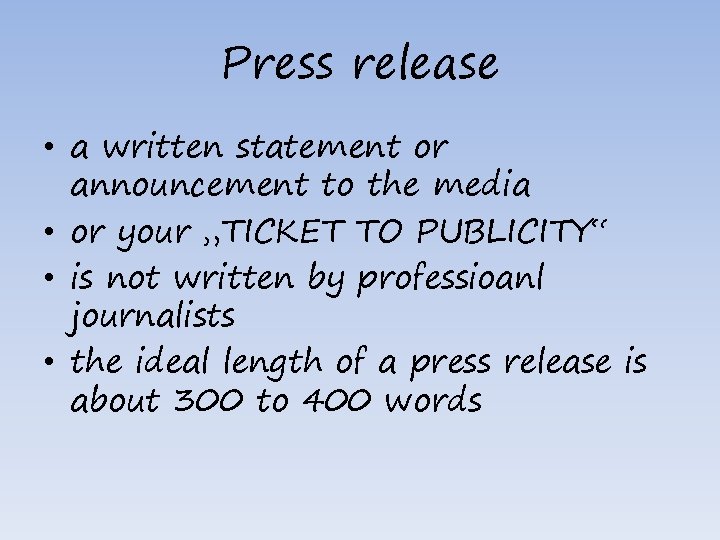 Press release • a written statement or announcement to the media • or your