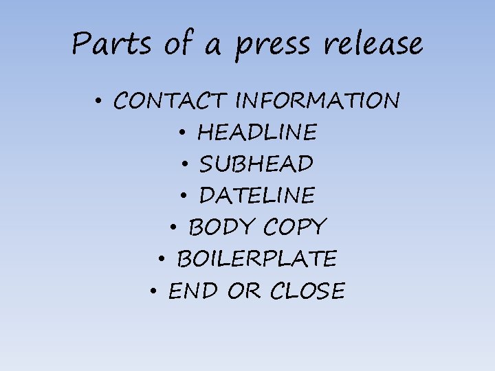 Parts of a press release • CONTACT INFORMATION • HEADLINE • SUBHEAD • DATELINE