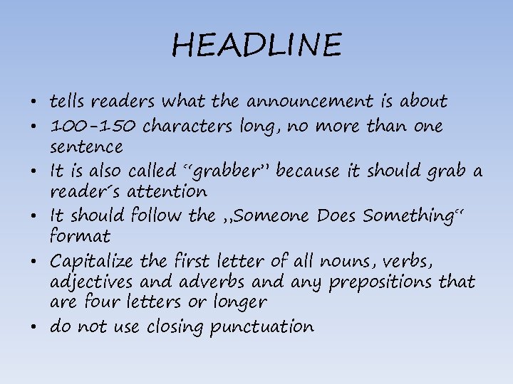 HEADLINE • tells readers what the announcement is about • 100 -150 characters long,