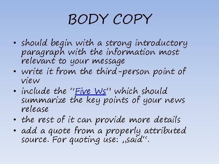BODY COPY • should begin with a strong introductory paragraph with the information most